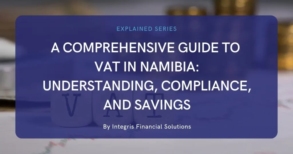 A Comprehensive Guide to VAT in Namibia:  Understanding, Compliance, and Savings