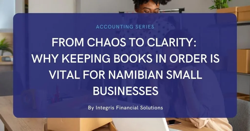 Why Keeping Your Books in Order is Vital for Namibian Small Businesses